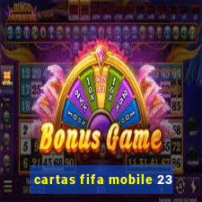 cartas fifa mobile 23